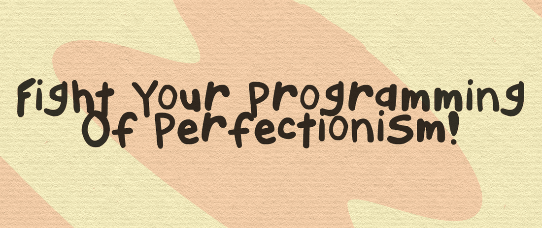 Fight Your Programming of Perfectionism - Depressed Monsters